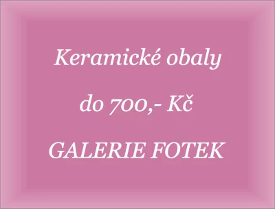 Keramické obaly do 700,-Kč