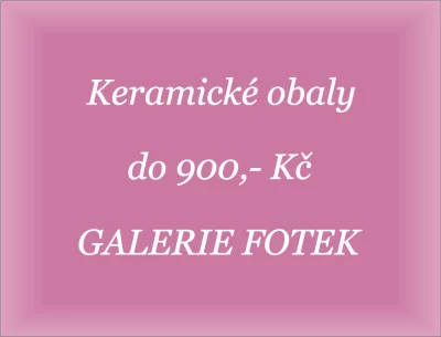 Keramické obaly do 900,-Kč